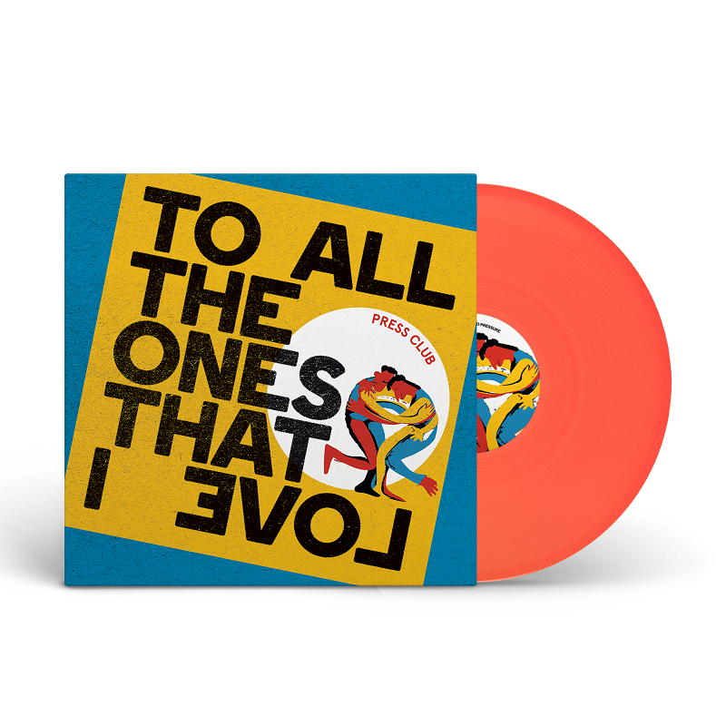 Press Club - To All The Ones That I Love - Indie Exclusive Transparent Neon Orange Vinyl Record